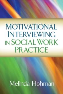 Motivational Interviewing in Social Work Practice