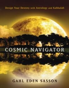 Cosmic Navigator : Design Your Destiny with Astrology and Kabbalah