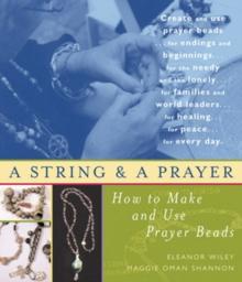 String and a Prayer : How to Make and Use Prayer Beads