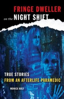 Fringe Dweller on the Night Shift : True Stories from an Afterlife Paramedic