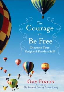 Courage To Be Free : Discover Your Original Fearless Self