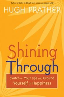 Shining Through : Switch on Your Life and Ground Yourself in Happiness