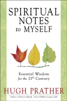 Spiritual Notes to Myself : Essential Wisdom for the 21st Century