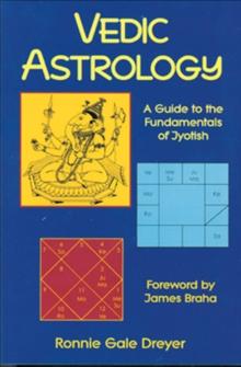 Vedic Astrology : A Guide to the Fundamentals of Jyotish