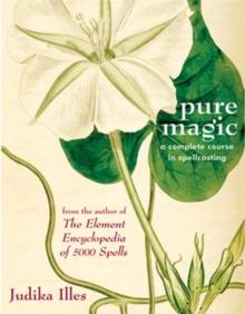 Pure Magic : A Complete Course in Spellcasting