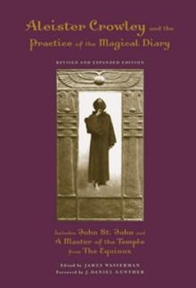 Aleister Crowley and the Practice of the Magical Diary : Revised and Expanded Edition