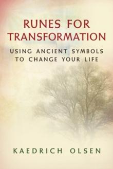 Runes For Transformation : Using Ancient Symbols to Change Your Life