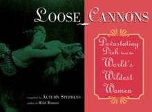 Loose Cannons : Devastating Dish from the World's Wildest Women