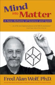 Mind into Matter : A New Alchemy of Science and Spirit