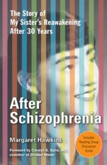 After Schizophrenia : The Story of My Sister's Reawakening After 30 Years