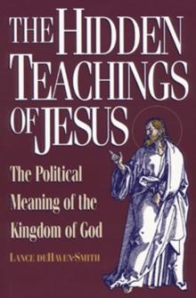 The Hidden Teachings of Jesus : The Political Meaning of the Kingdom of God