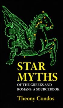 Star Myths of the Greeks and Romans : A Sourcebook