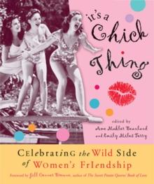 It's a Chick Thing : Celebrating the Wild Side of Women's Friendships