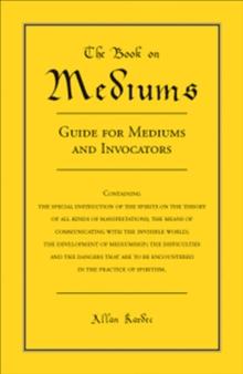 The Book on Mediums : Guide for Mediums and Invocators