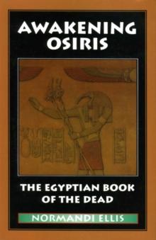 Awakening Osiris : The Egyptian Book of the Dead