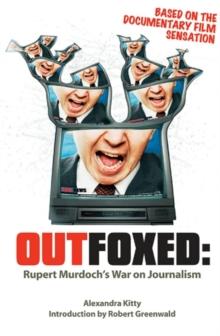 Outfoxed : Rupert Murdoch's War on Journalism