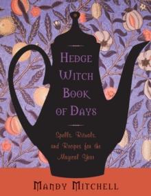 Hedgewitch Book of Days : Spells, Rituals, and Recipes for the Magical Year