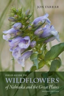 Field Guide to Wildflowers of Nebraska and the Great Plains : Second Edition