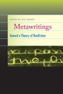 Metawritings : Toward a Theory of Nonfiction