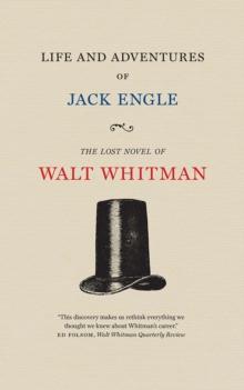 Life and Adventures of Jack Engle : An Auto-Biography; A Story of New York at the Present Time in which the Reader Will Find Some Familiar Characters