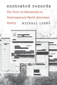 Contested Records : The Turn to Documents in Contemporary North American Poetry