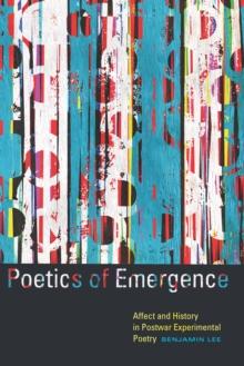 Poetics of Emergence : Affect and History in Postwar Experimental Poetry