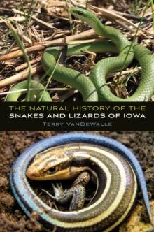 The Natural History of the Snakes and Lizards of Iowa