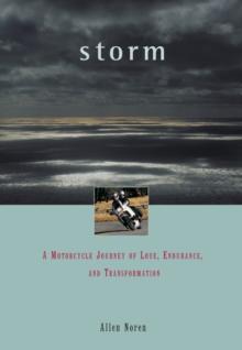 Storm : A Motorcycle Journey of Love, Endurance, and Transformation