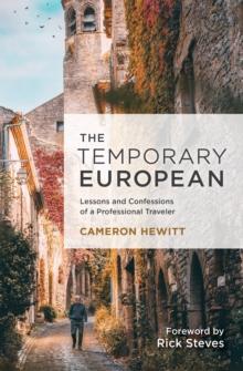 The Temporary European : 25 Years of Behind-the-Scenes Stories from a Professional Traveler