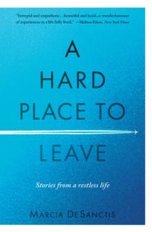 A Hard Place to Leave : Stories from a Restless Life