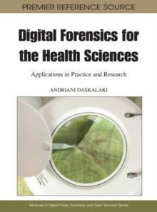 Digital Forensics for the Health Sciences: Applications in Practice and Research