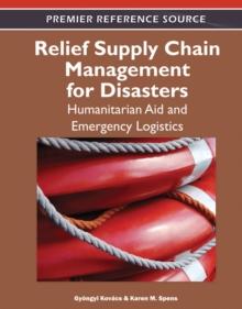 Relief Supply Chain Management for Disasters : Humanitarian Aid and Emergency Logistics