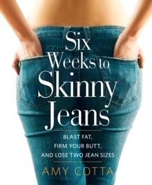 Six Weeks to Skinny Jeans