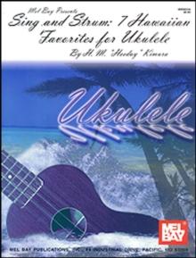 Sing and Strum : 7 Hawaiian Favorites for Ukulele