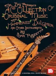 A Collection of Original Music for Hammered Dulcimer and Other Instruments