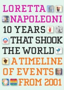 10 Years That Shook the World : A Timeline of Events From 2001