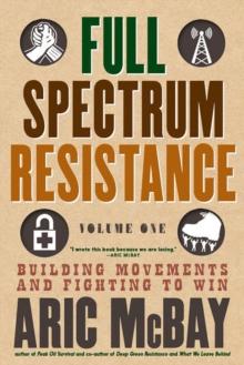 Full Spectrum Resistance, Volume One : Building Movements and Fighting to Win