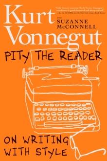 Pity The Reader : On Writing with Style