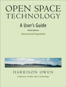 Open Space Technology : A User's Guider