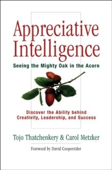 Appreciative Intelligence : Seeing the Mighty Oak in the Acorn