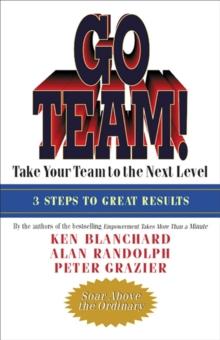 Go Team! : Take Your Team to the Next Level: 3 Steps to Great Results