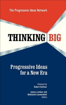 Thinking Big : Progressive Ideas for a New Era