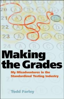 Making the Grades : My Misadventures in the Standardized Testing Industry