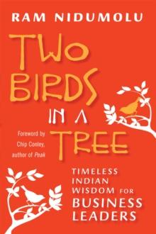 Two Birds in a Tree : Timeless Indian Wisdom for Business Leaders