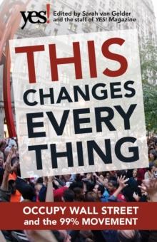 This Changes Everything : Occupy Wall Street and the 99% Movement