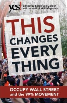 This Changes Everything : Occupy Wall Street and the 99% Movement