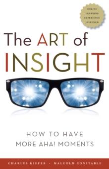 The Art of Insight : How to Have More Aha! Moments