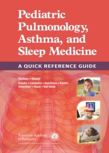 Pediatric Pulmonology, Asthma, and Sleep Medicine: A Quick Reference Guide