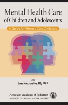 Mental Health Care of Children and Adolescents : A Guide for Primary Care Clinicians