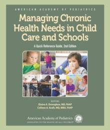 Managing Chronic Health Needs in Child Care and Schools : A Quick Reference Guide